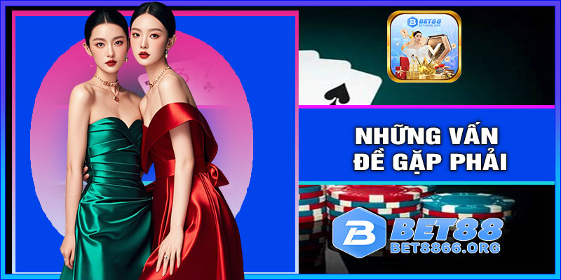 Những vấn đề gặp phải khi truy cập BET88