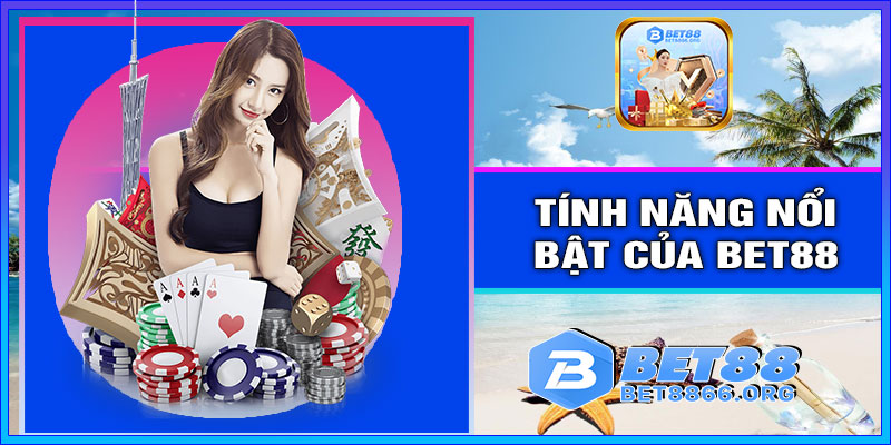Tính năng nổi bật khi giới thiệu BET88