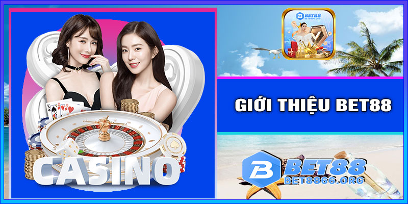 GIỚI THIỆU BET88 - Sòng bạc trực tuyến uy tín bậc nhất