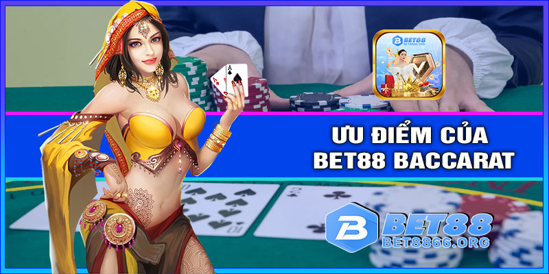 Những ưu điểm khi chơi BET88 baccarat